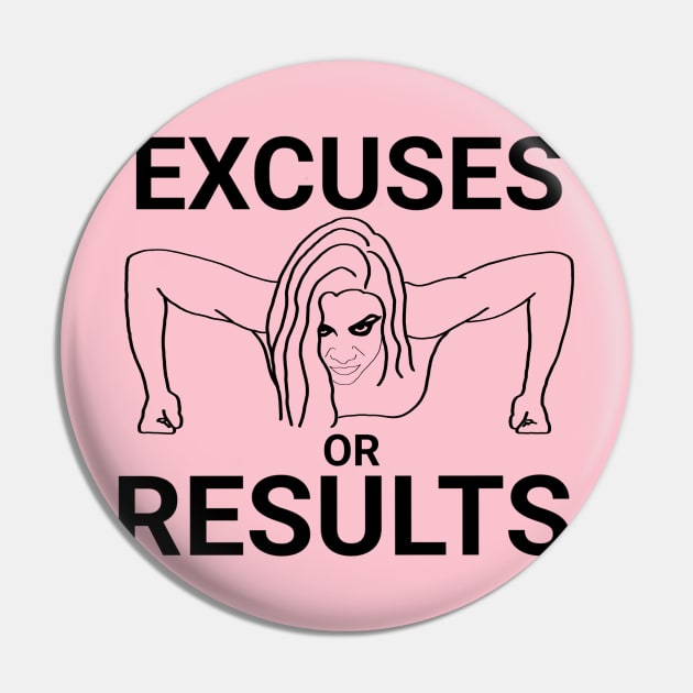 Excuses or results Pin by Aquila Designs