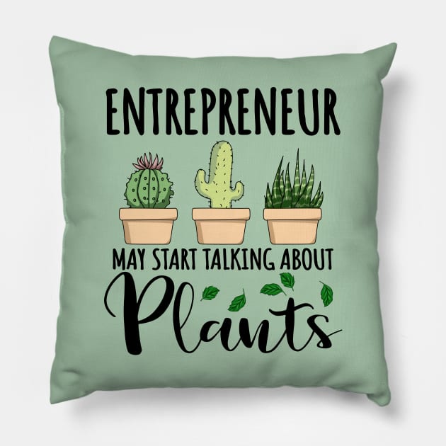 Entrepreneur May Start Talking About Plants Pillow by jeric020290