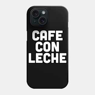 Cafe Con Leche Phone Case