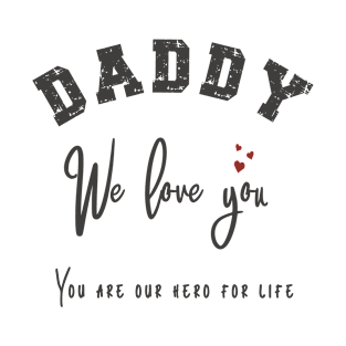 Daddy We Love You | Father’s Day Family T-Shirt