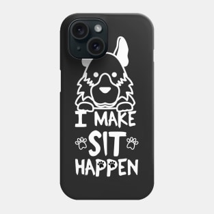 I Make Sit Happen German Shepherd - Dog Love White Phone Case