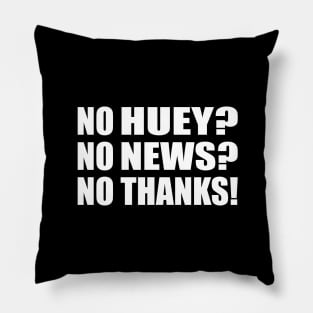 No Huey? No News? No Thanks! Pillow