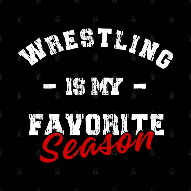 Wrestling is my favorite season by Buddydoremi