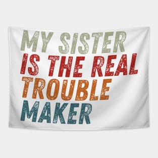 My Sister Is The Real Trouble Maker Tapestry