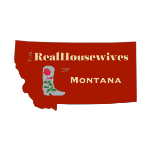 The RealHouswives of Montana T-Shirt