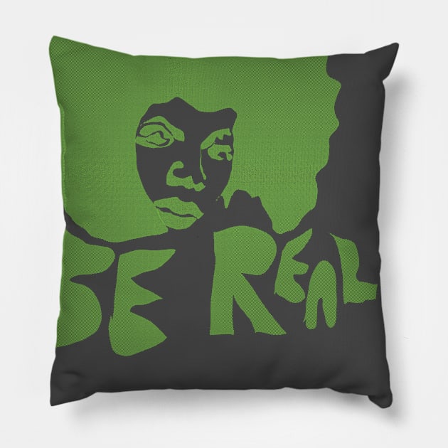 Be Real Pillow by djmrice