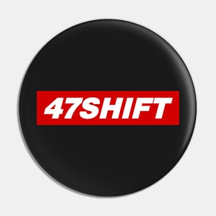 47 SHIFT Pin