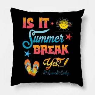 Lunch Lady Is It Summer Break Yet Last Day Of School Pillow