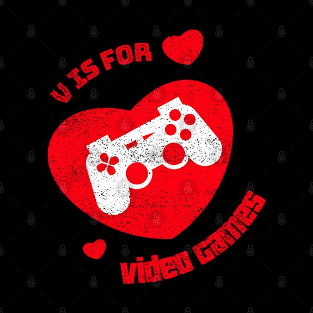 V Is For Video Games Funny Valentines Day Gamer Boy Men Gift by AA