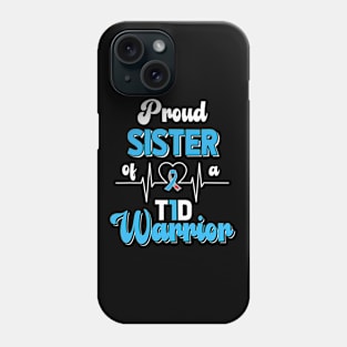 T1D proud sister Diabetes awareness Type 1 Pancreas Insulin Phone Case