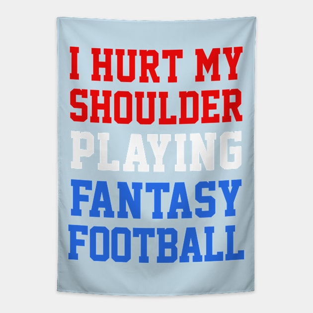 I Hurt My Shoulder Playing Fantasy Football / #1 Tapestry by DankFutura