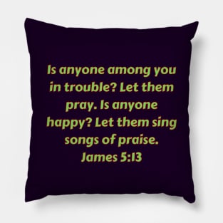 Bible Verse James 5:13 Pillow