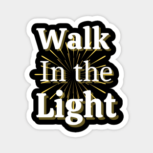 Walk in the light Magnet