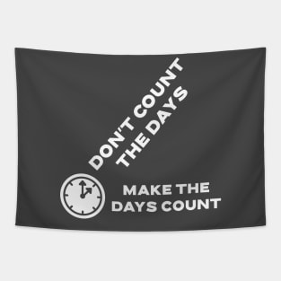 Don't count the days, make the days count Tapestry