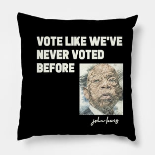 VOTE LIKE WE'VE NEVER VOTED BEFORE Pillow