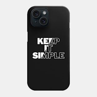 Keep it simple Phone Case