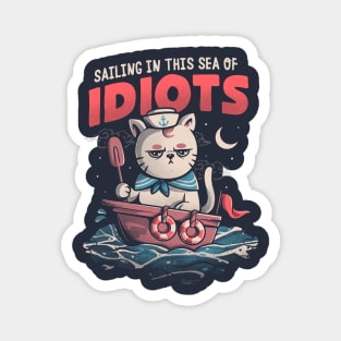 Sailing in this Sea of Idiots - Angry Funny Sailor Cat Gift Magnet