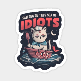 Sailing in this Sea of Idiots - Grumpy Funny Sailor Cat Gift Magnet