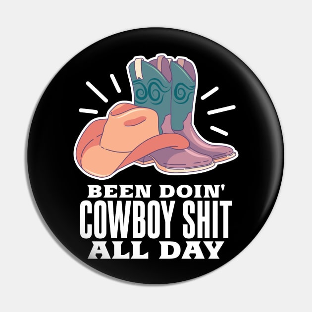 Funny Country Western Gift Been Doin Cowboy Shit Pin by Fresan