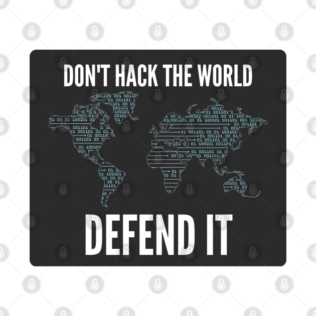 Cybersecurity Don't Hack The World Defend It Slogan Black Background by FSEstyle