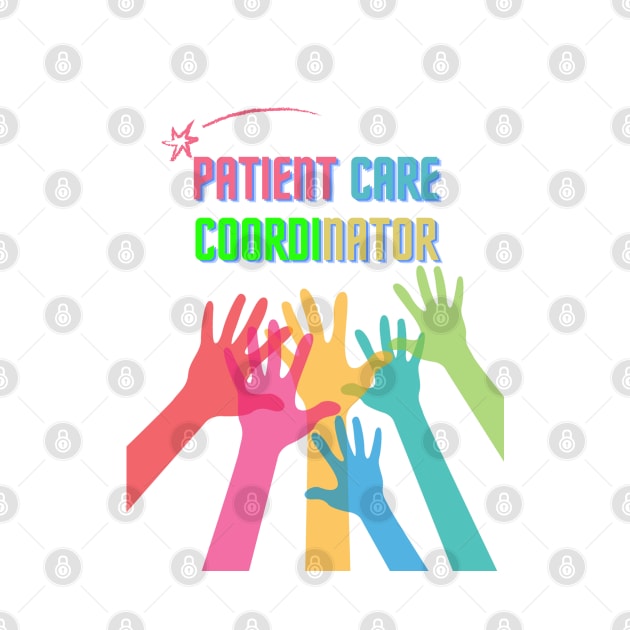 Patient Care Coordinator Amazing Supportive Art by RedDesigner