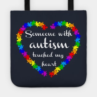 Someone with autism touched my heart Tote