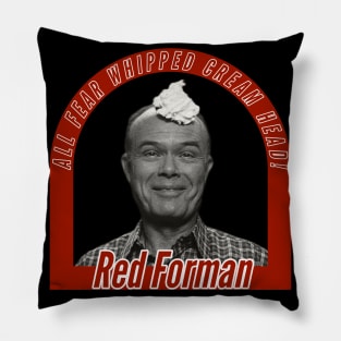 Red Forman - Whipped Cream Head B&W Pillow