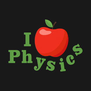 I love physics physicist newton apple gift T-Shirt