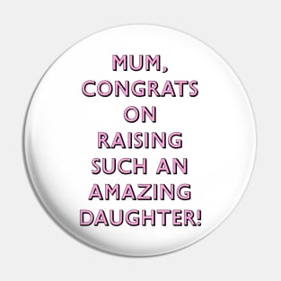 CONGRATS MUM Pin