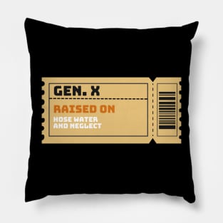 GEN X raised on hose water and neglect Pillow