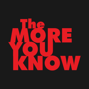 The More You Know T-Shirt