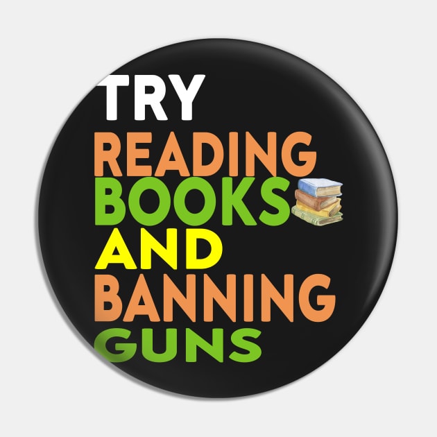 Try Reading Books and Banning Guns | book lover|  knowledge is power Pin by stylechoc