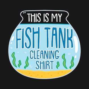 This Is My Fish Tank Cleaning Shirt T-Shirt