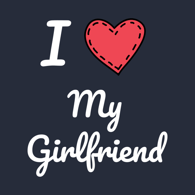 I Love My Girlfriend, Girlfriend, Love, Love My Girlfriend, Valentine Gift by NooHringShop