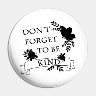 Don't forget to be kind Kindness always win Pin