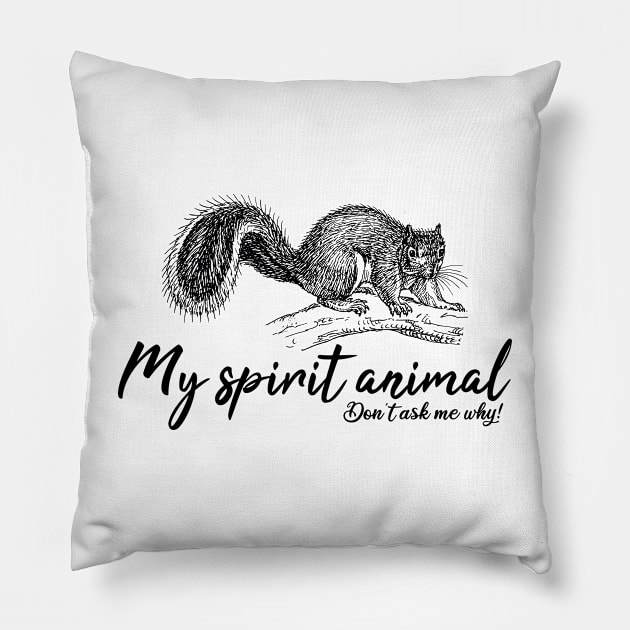 Squirrel My spirit animal Pillow by Manikool