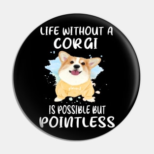 Life Without A Corgi Is Possible But Pointless (51) Pin