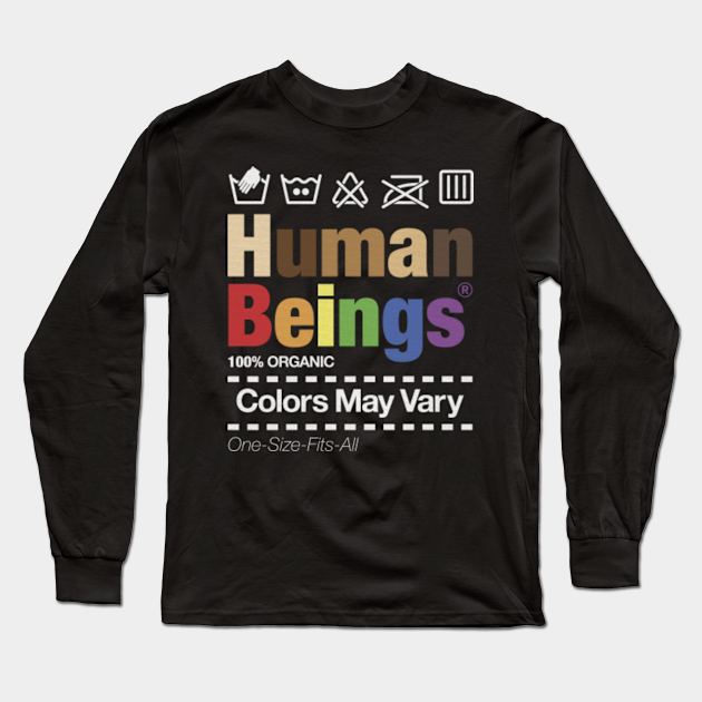 Human Beings 100 Organic Colors May Vary One Size Fits All Lgbtq Pride Long Sleeve T Shirt Teepublic