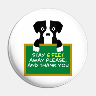 Advice Dog - Stay 6 Feet Away Please, And Thank You Pin