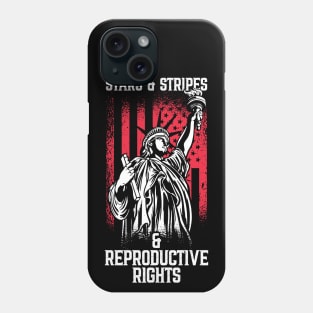 Stars & Stripes & Reproductive Rights // Lady Liberty Womens Rights Phone Case
