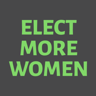 Elect More Women: Green T-Shirt