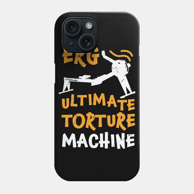 ERG ultimate torture machine - rowing athlete - rowing gift idea Phone Case by Anodyle