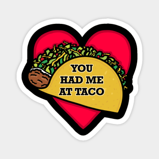 You Had Me at Taco (Small Print) Magnet