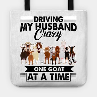 Driving My Husband Crazy One Goat At A Time Tote