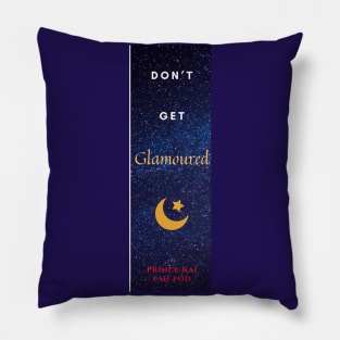 Don't Get Glamoured Pillow