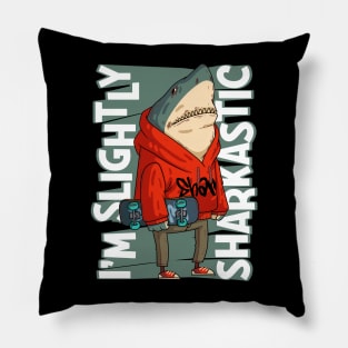 I'm Slightly Sharkastic • Shark Skater Pillow