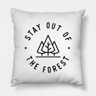 Stay Out of the Forest Pillow