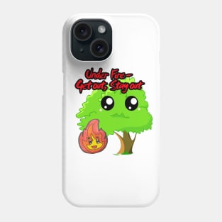 Under FIRE - Get OUT! Stay Out! Phone Case