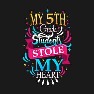 my 5th grade students stole my heart T-Shirt