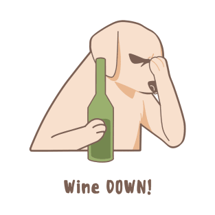 Wine DOWN! Dog T-Shirt
